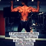 7 essential rules for building muscle effectively