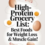 High-protein grocery list featuring foods for weight loss and muscle gain.
